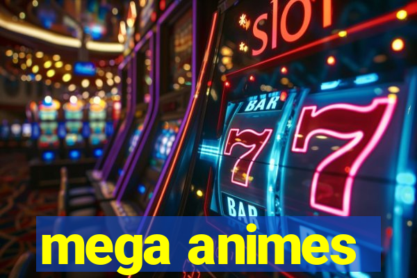 mega animes